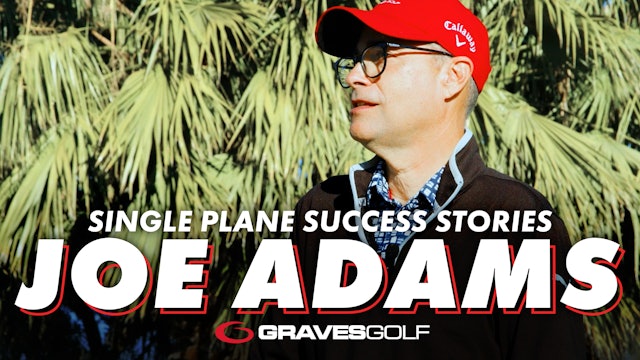 Single Plane Success Stories - Joe Adams