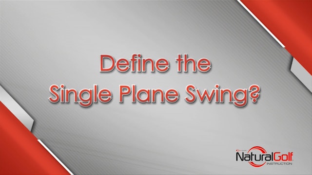 Fundamentals_07_Define Single Plane Swing