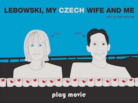 LEBOWSKI, MY CZECH WIFE AND ME