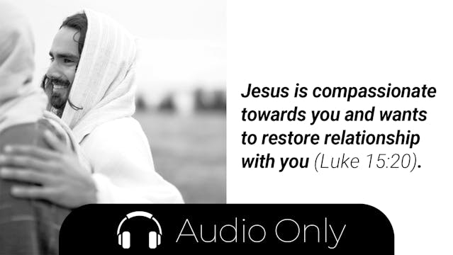 Week 4 Meditation Audio: Jesus Is Compassionate Towards You