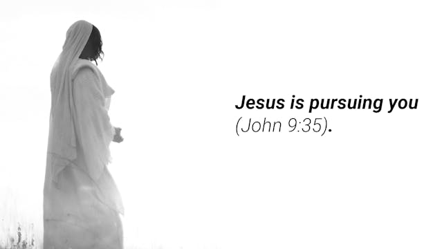 Week 3 Meditation Video: Jesus Is Pursuing You