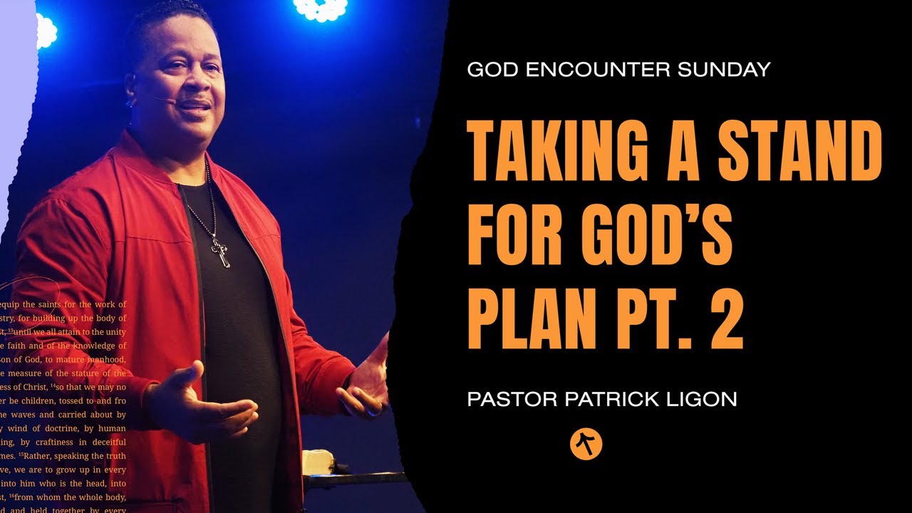 Taking a Stand for God's Plan Pt. 2 - Pastor Patrick Ligon