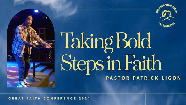 Taking Bold Steps in Faith - Pastor Patrick Ligon