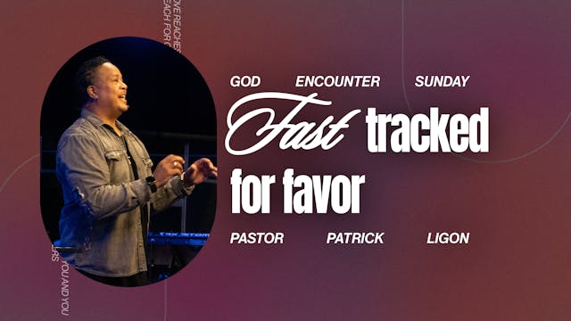 Fast Tracked for Favor - Pastor Patri...