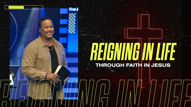 Reigning in Life through Faith in Jes...