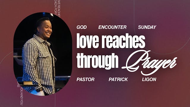 Love Reaches Through Prayer - Pastor ...