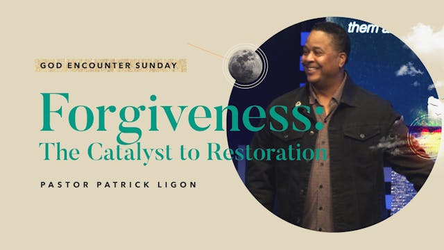 Forgiveness- The Catalyst to Restorat...