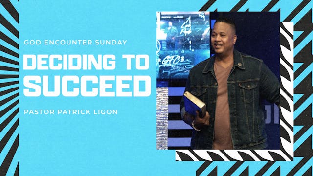 Deciding to Succeed - Pastor Patrick ...