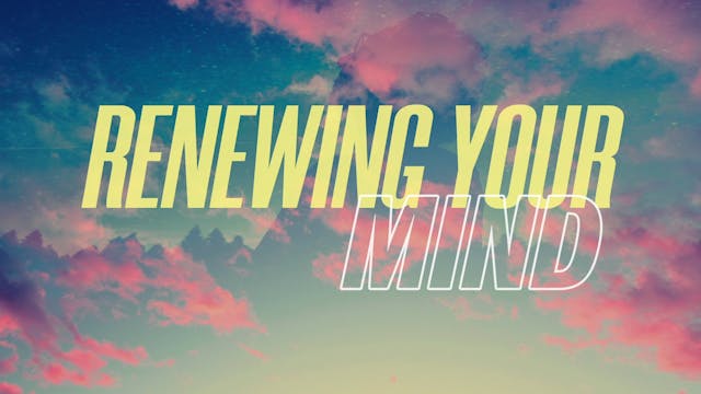 Renewing the Mind Part 3 (Audio) Past...