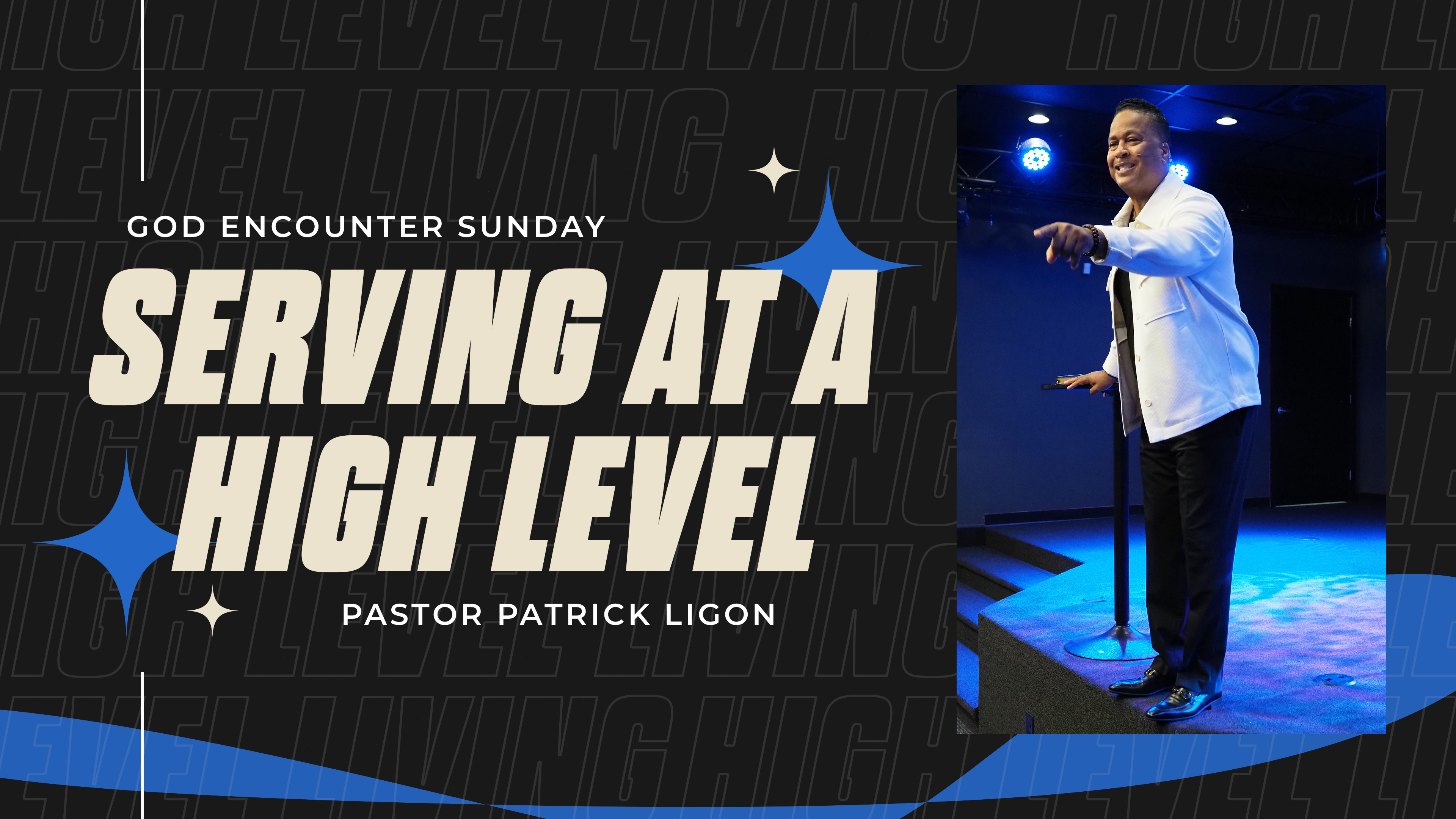 Serving at a High Level - Pastor Patrick Ligon