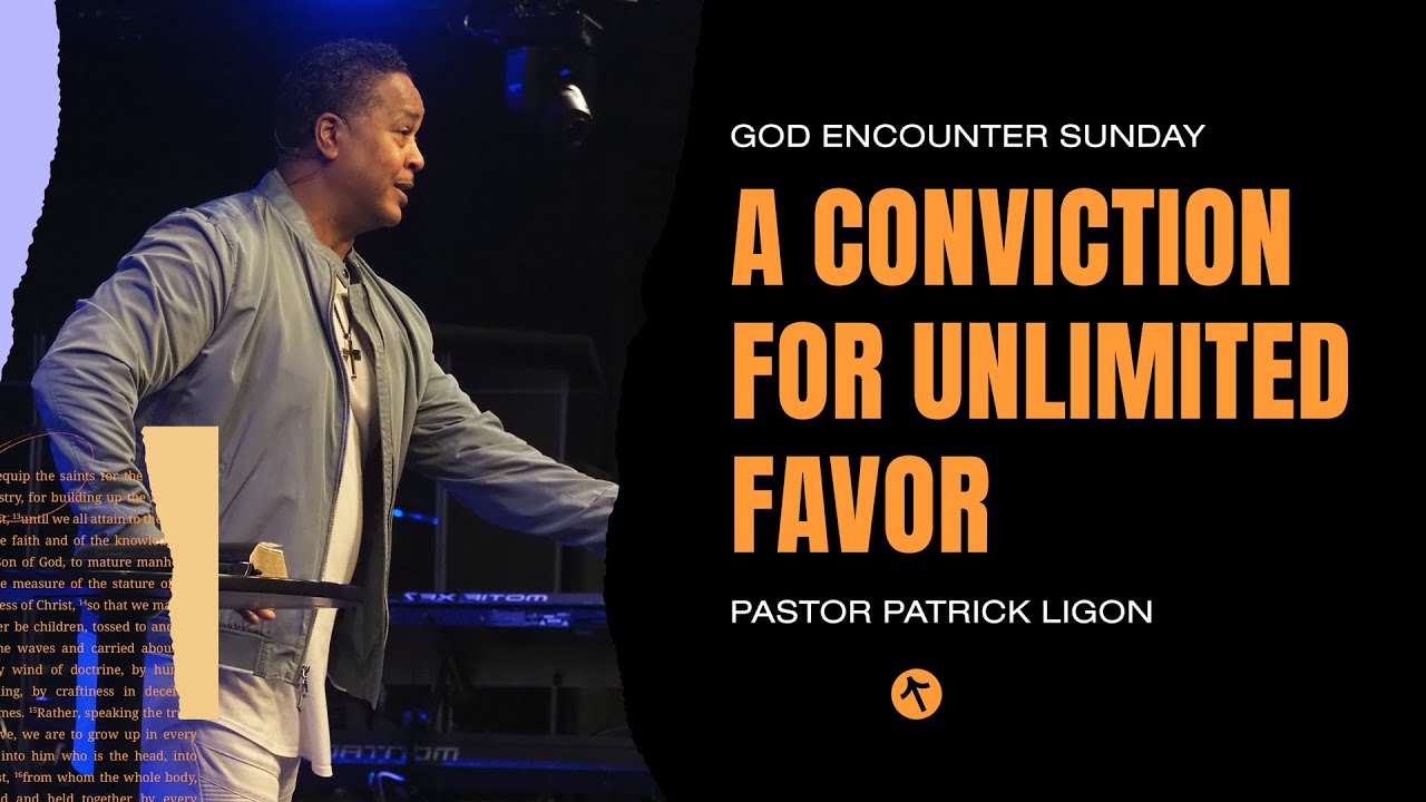 A Conviction for Unlimited Favor - Pastor Patrick Ligon
