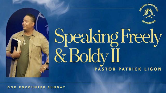 Speaking Freely and Boldy II | Pastor...