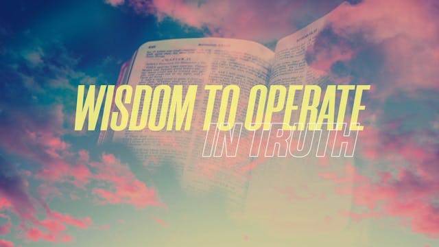 Wisdom to Operate in Truth (Audio) Pa...