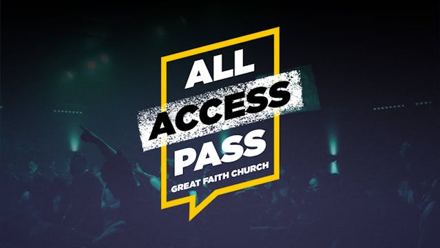 Great Faith Church's All-Access Pass