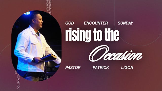 Rising to the Occasion - Pastor Patri...