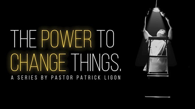 The Power To Change Things Part 1 & 2...