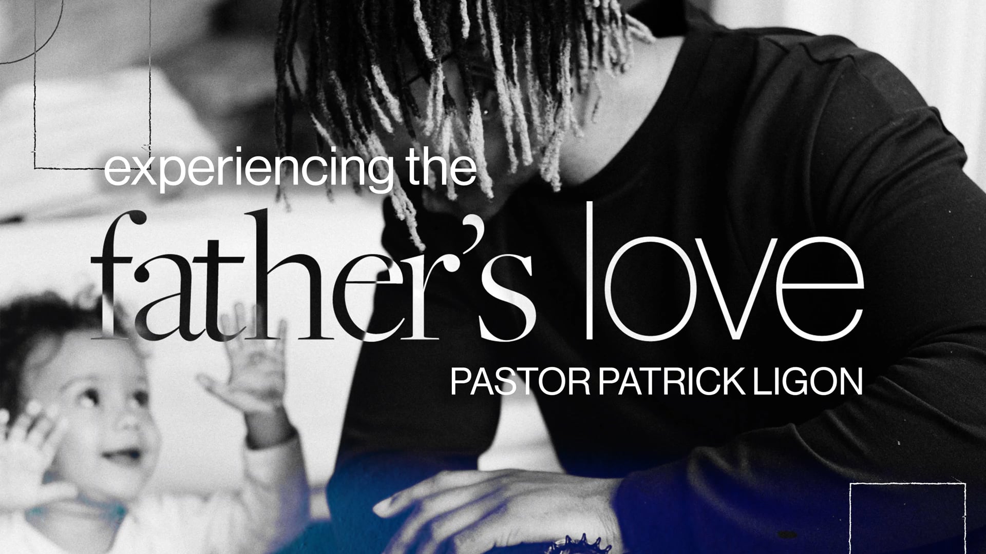 Experiencing the Father's Love (Audio) Pastor Patrick Ligon