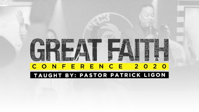 Pastor Patrick Ligon: Great Faith Conference 2020 