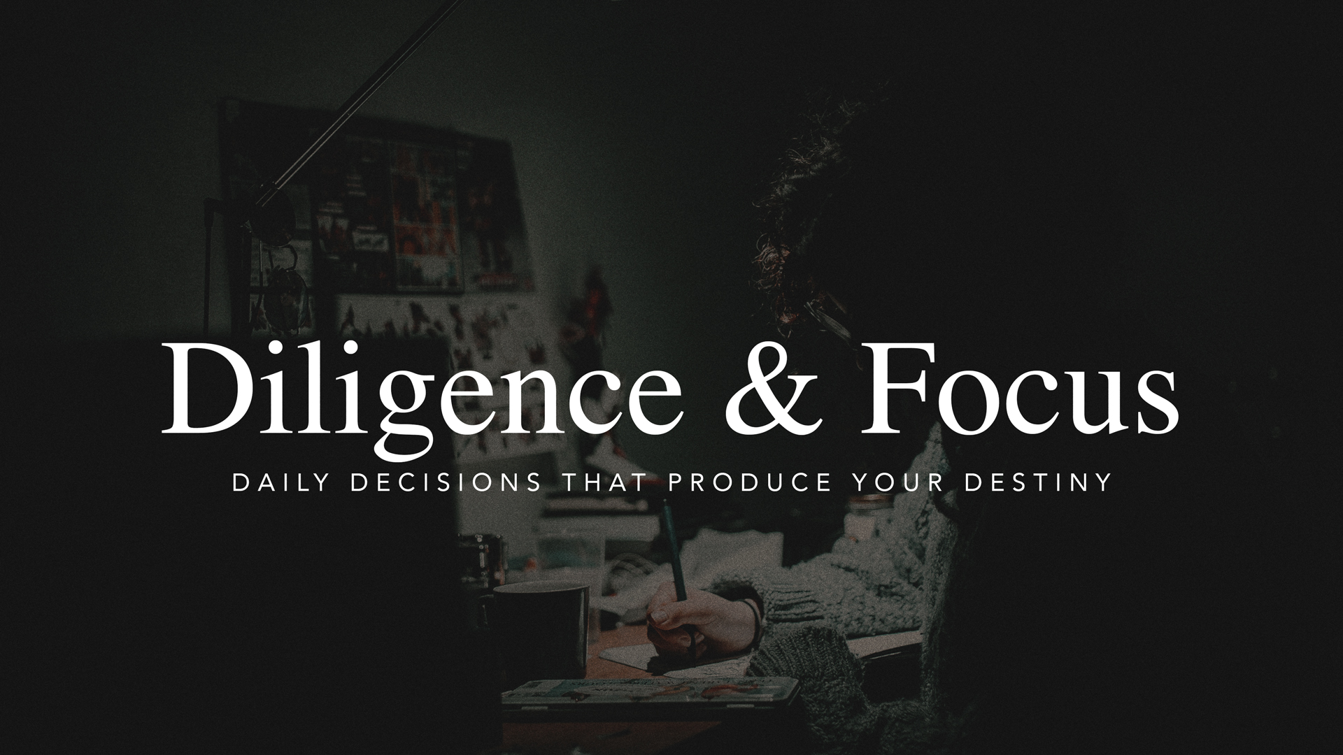 Diligence & Focus