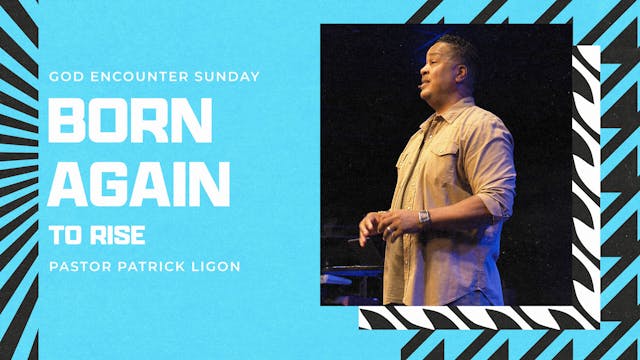 Born Again to Rise - Pastor Patrick L...