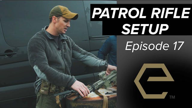 Episode 17 - Police Patrol Rifle Set Up 
