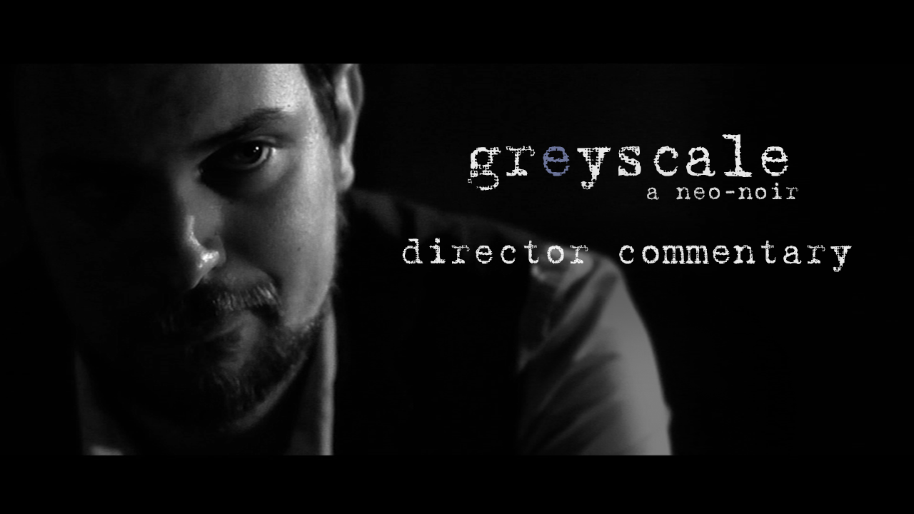 greyscale director commentary