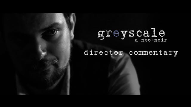 greyscale director commentary