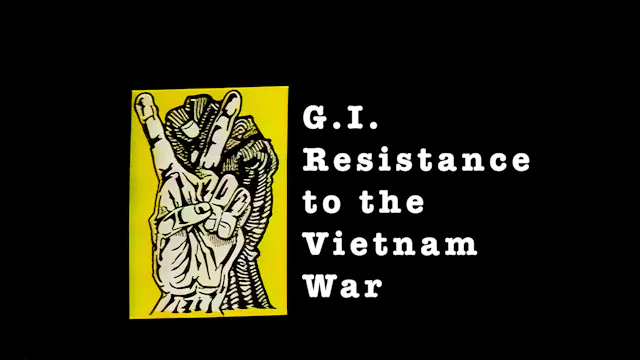 Disobeying Orders: G.I. Resistance to the VN War