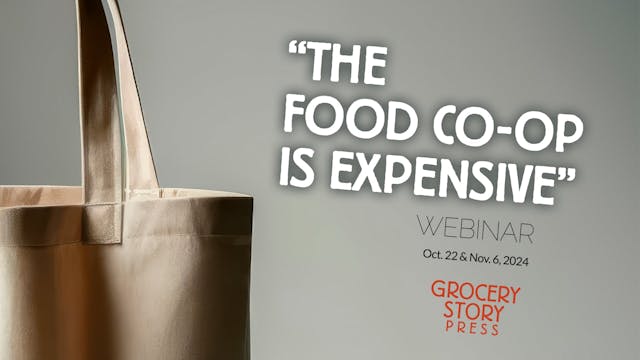 WEBINAR: The Food Co-op is Expensive with Jon Steinman