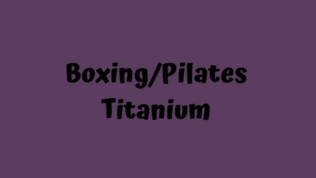 Boxing/Pilates- Titanium