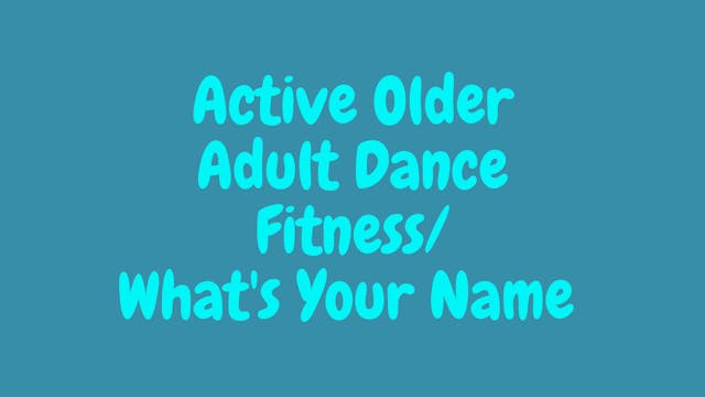 Active Older Adult Dance Fitness-What's Your Name 