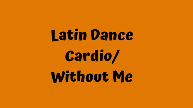 Latin Dance Cardio/ Without Me 