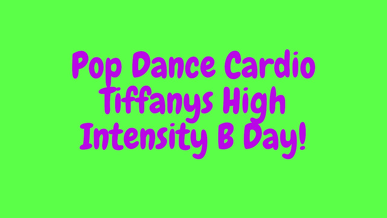 Pop Dance Cardio - Tiffanys High Intensity B Day