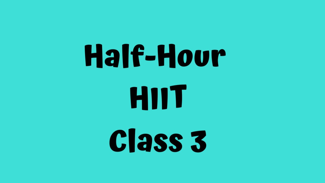 Half-Hour HIIT - Class 3