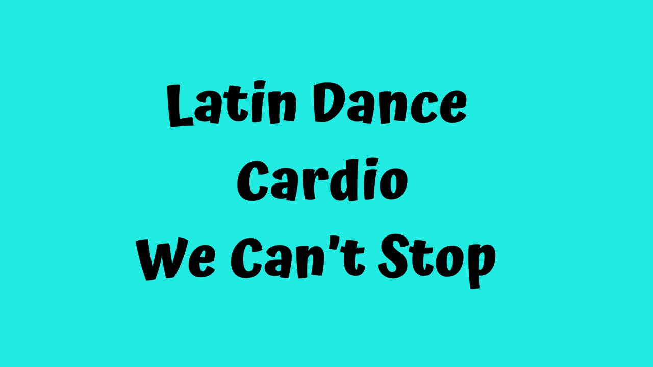 Latin Dance Cardio - We Can't Stop