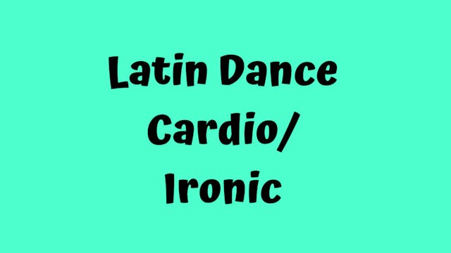 Latin Dance Cardio/ Ironic