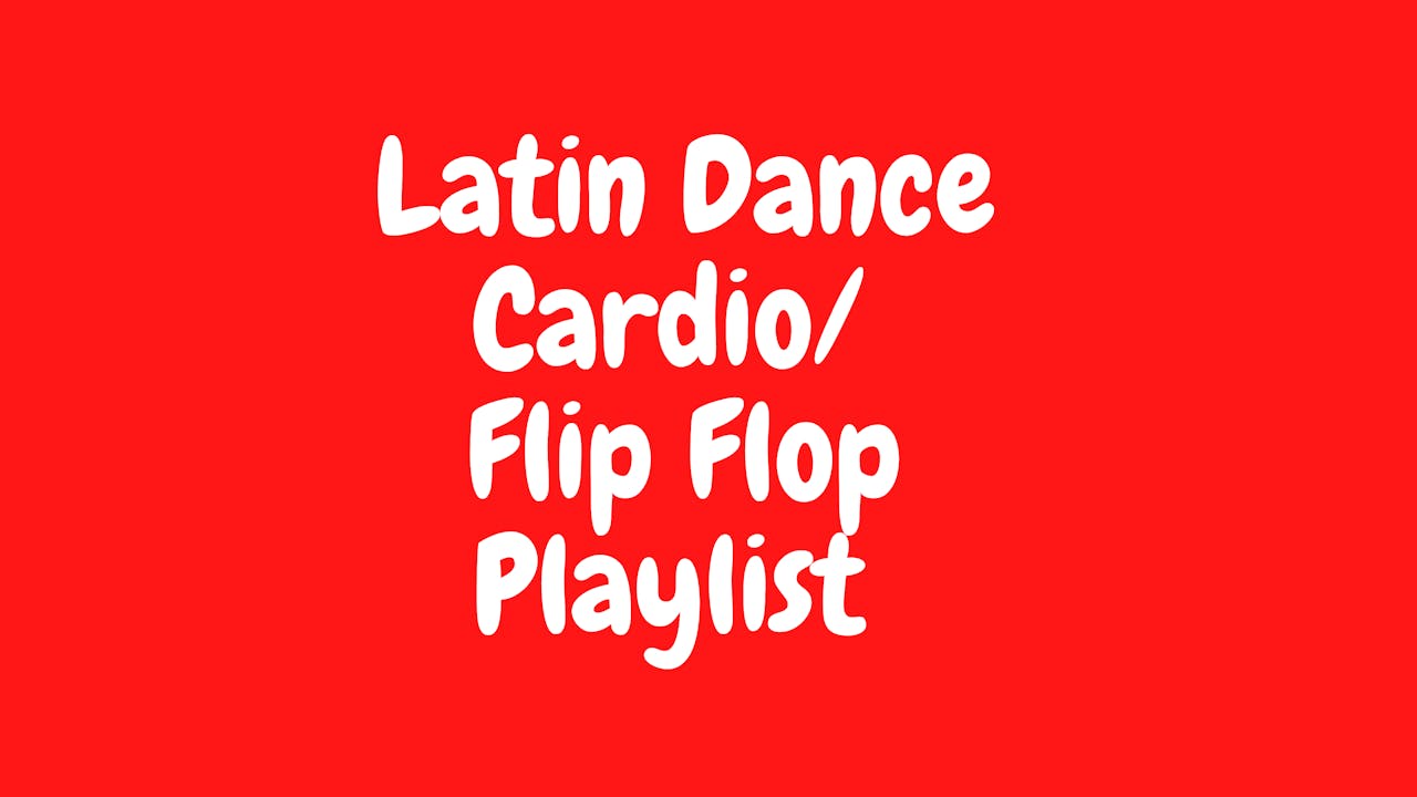 Latin Dance Cardio - Flip Flop Playlist