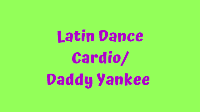 Latin Dance Cardio - Daddy Yankee