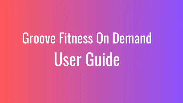 Welcome to Groove Fitness On Demand!