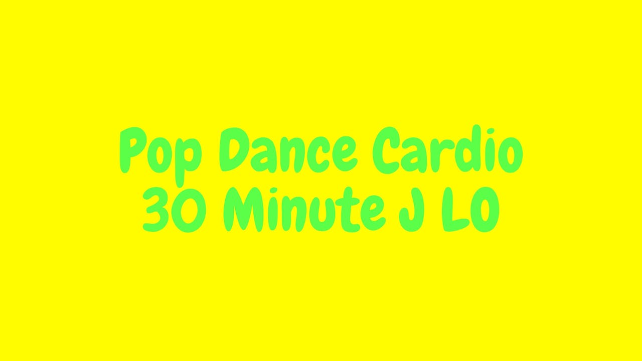 Pop Dance Cardio - 30 Minutes J Lo