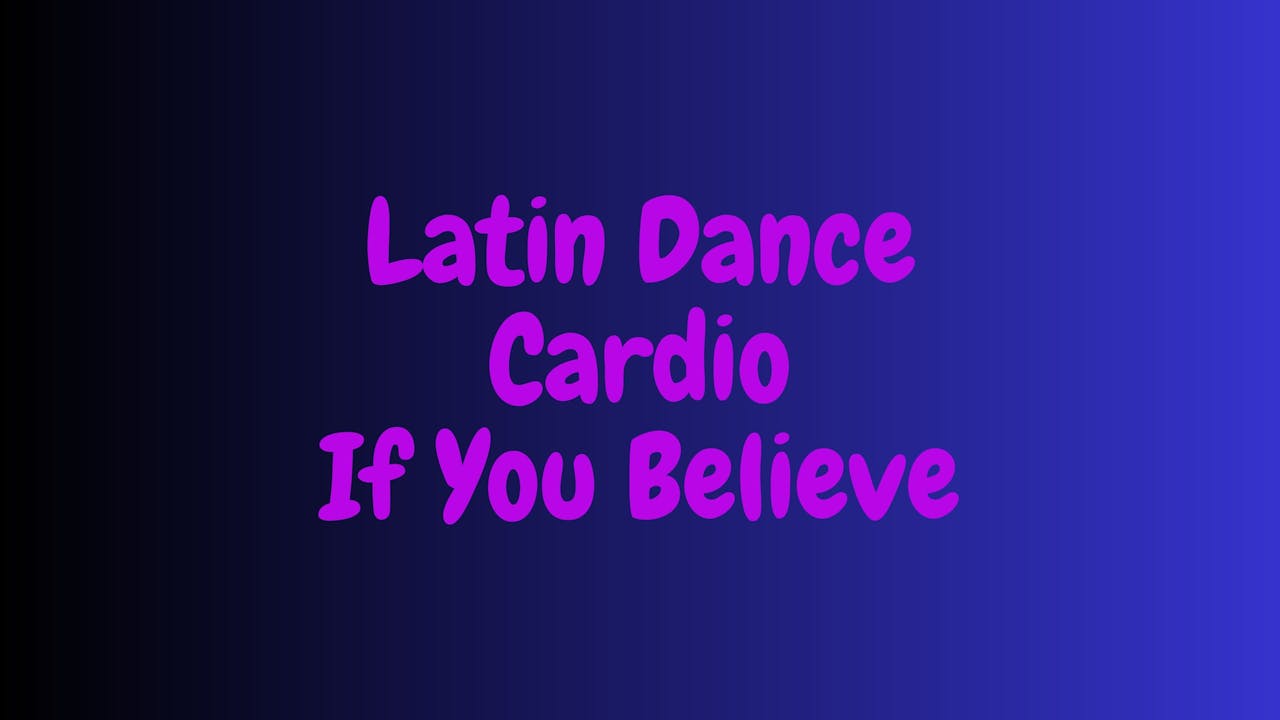 Latin Dance Cardio - If You Believe