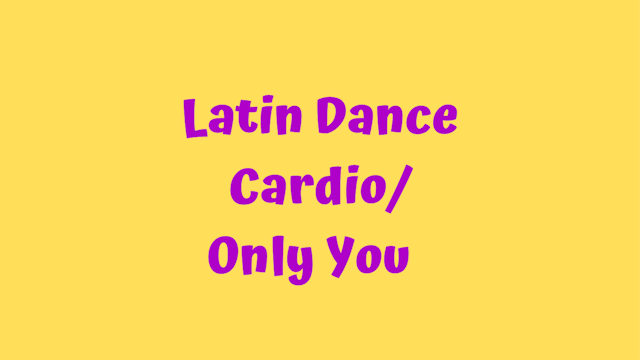 Latin Dance Cardio - Only You