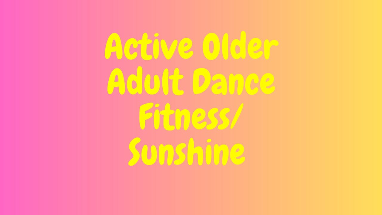 Active Older Adult Dance Fitness - Sunshine