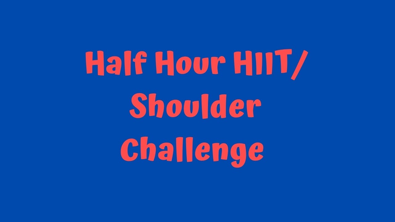 Half Hour HIIT - Shoulder Challenge