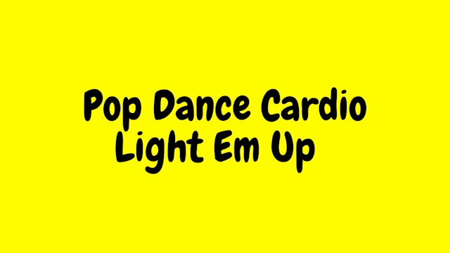 Pop Dance Cardio - Light Em Up 