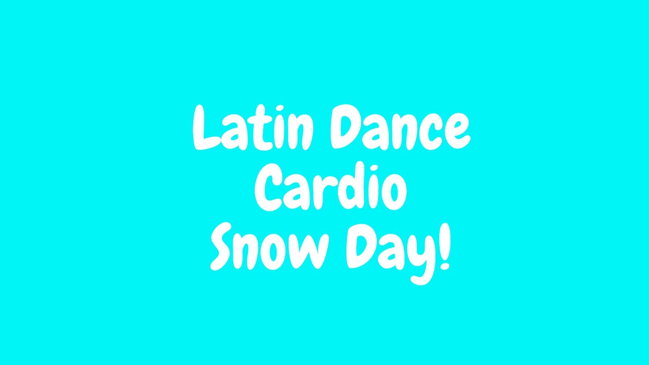 Latin Dance Cardio - Snow Day
