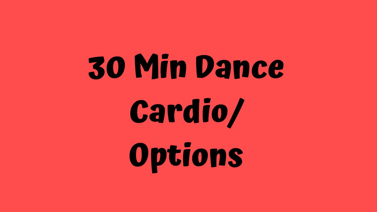 30 Min Dance Cardio/ Options