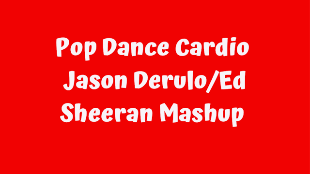 Pop Dance Cardio - Jason Derulo/Ed Sheeran Mashup