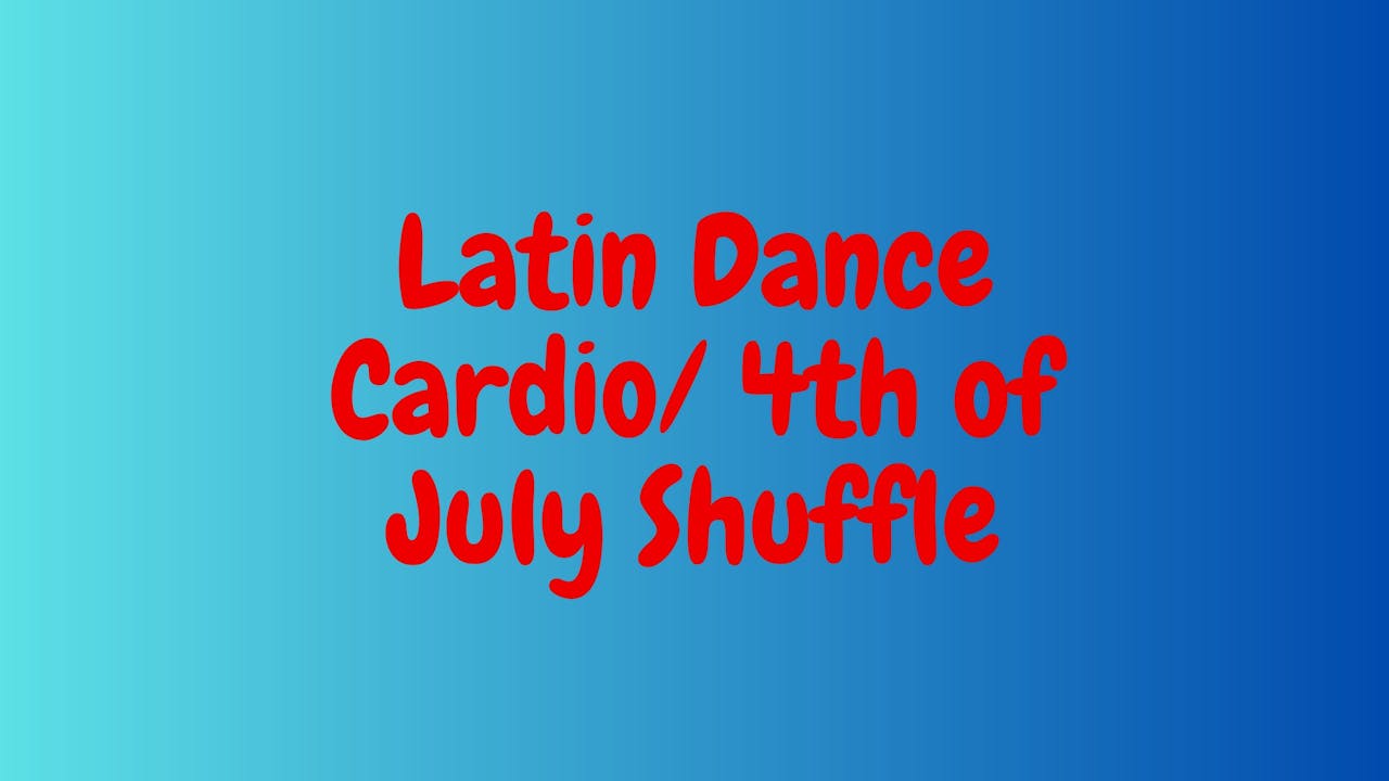 Latin Dance Cardio - 4th of July Shuffle