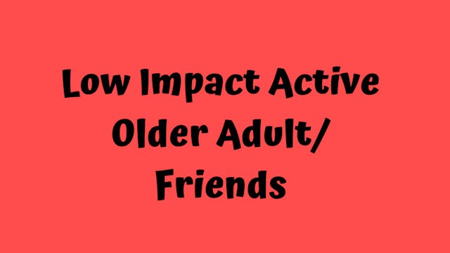 Low Impact Active Older Adult/Friends